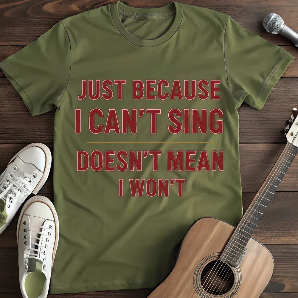 Printify T-Shirt Military Green / S I Cant Sing T Shirt
