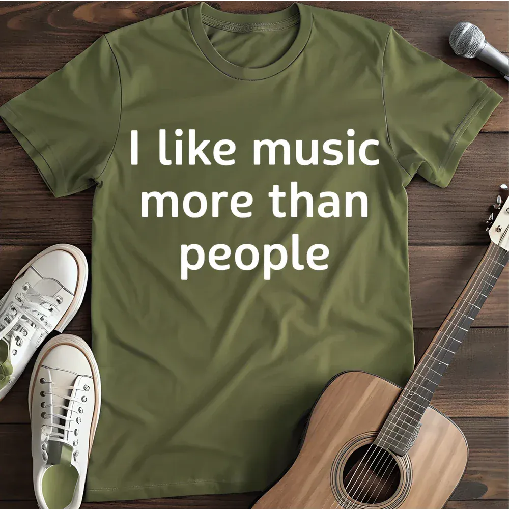 Printify T-Shirt Military Green / S I Like Music More Than People T Shirt