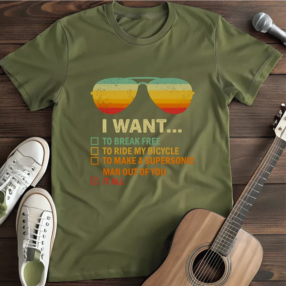 Printify T-Shirt Military Green / S I Want It All To Break Free T Shirt