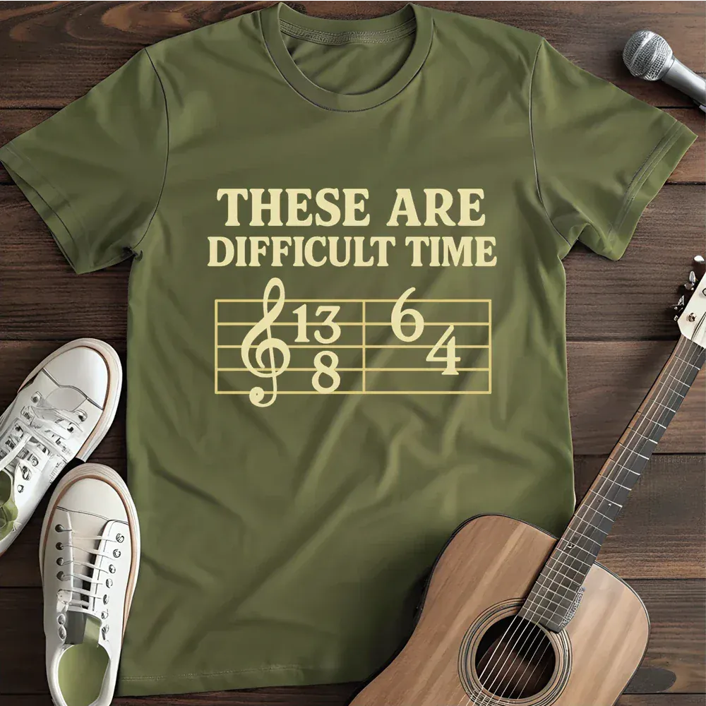 Printify T-Shirt Military Green / S These Are Difficult Times T Shirt