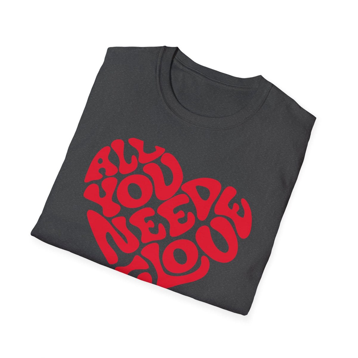 Printify T-Shirt All You Need T-Shirt