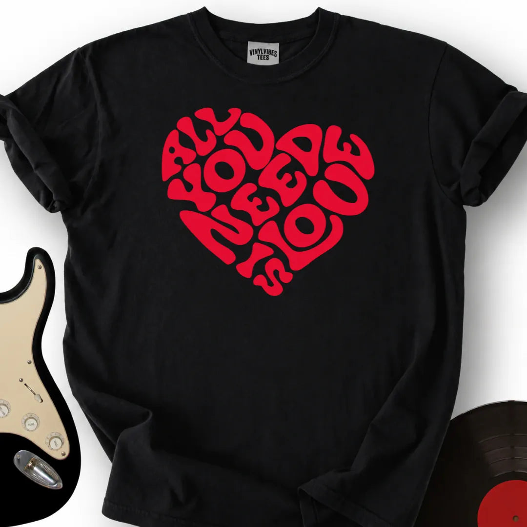 Printify T-Shirt Black / S All You Need T-Shirt