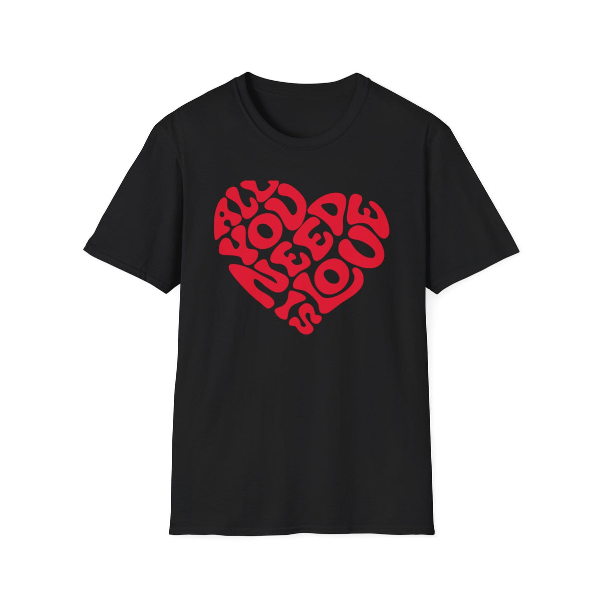 Printify T-Shirt Black / S All You Need T-Shirt