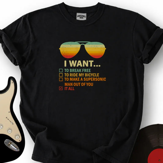 Printify T-Shirt Black / S I Want It All To Break Free T-Shirt