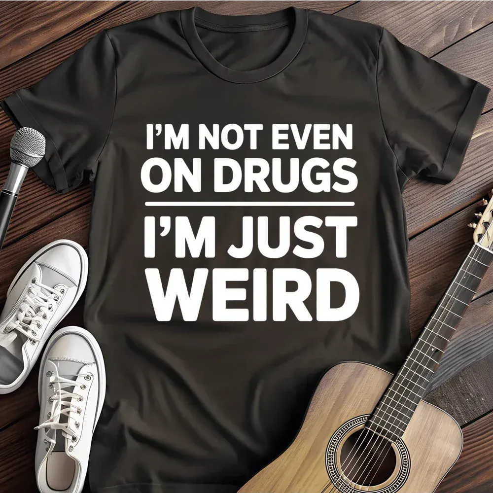 Printify T-Shirt Black / S Im Just Weird T Shirt