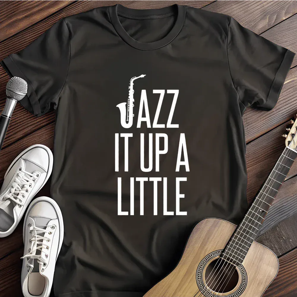 Printify T-Shirt Black / S Jazz It Up A Little T Shirt