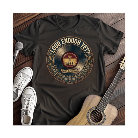 Printify T-Shirt Black / S Loud Enough Yet T-Shirt