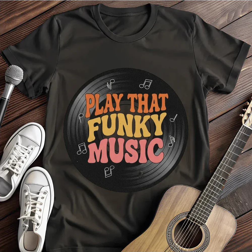 Printify T-Shirt Black / S Play That Funky Music T Shirt