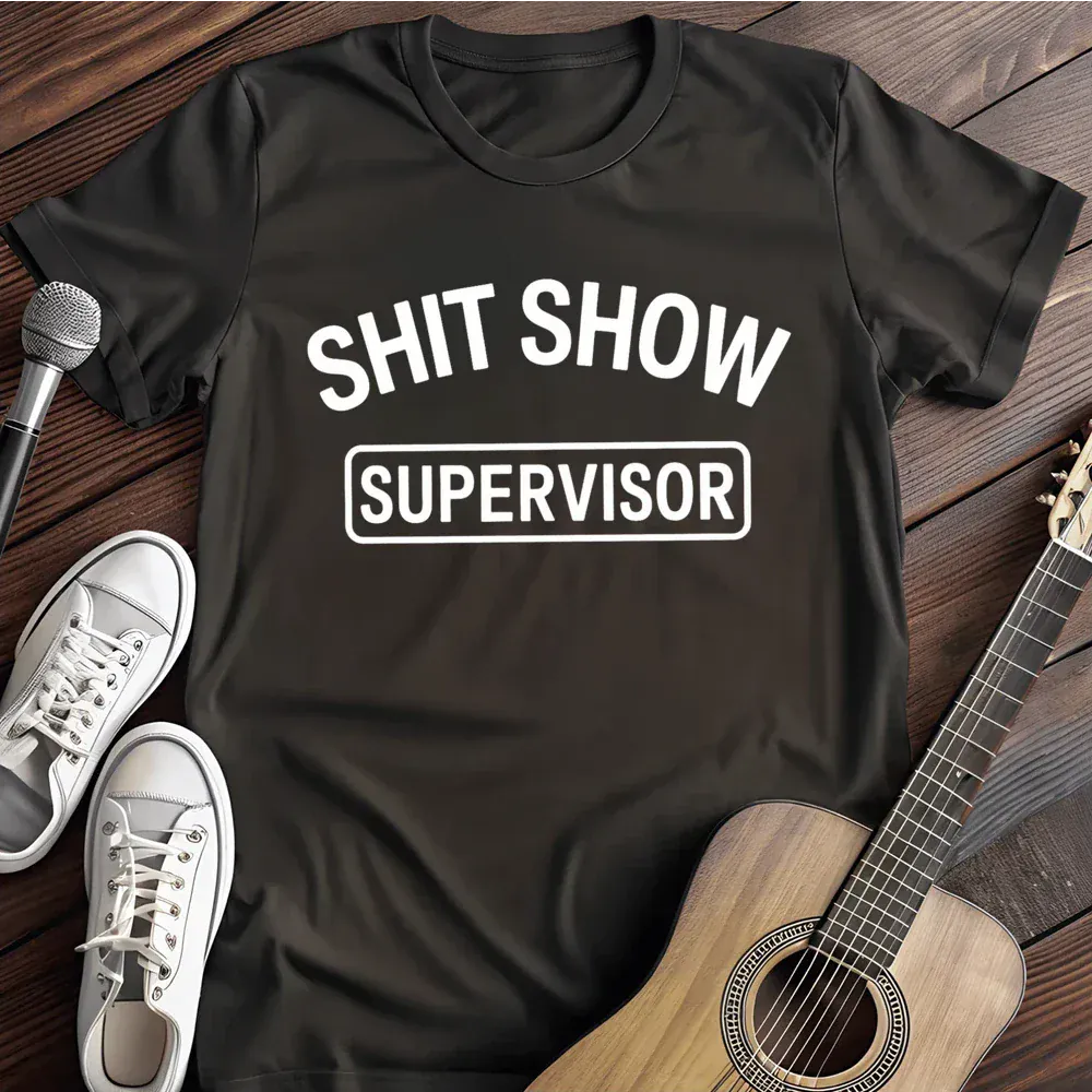 Printify T-Shirt Black / S Shit Show Supervisor T Shirt