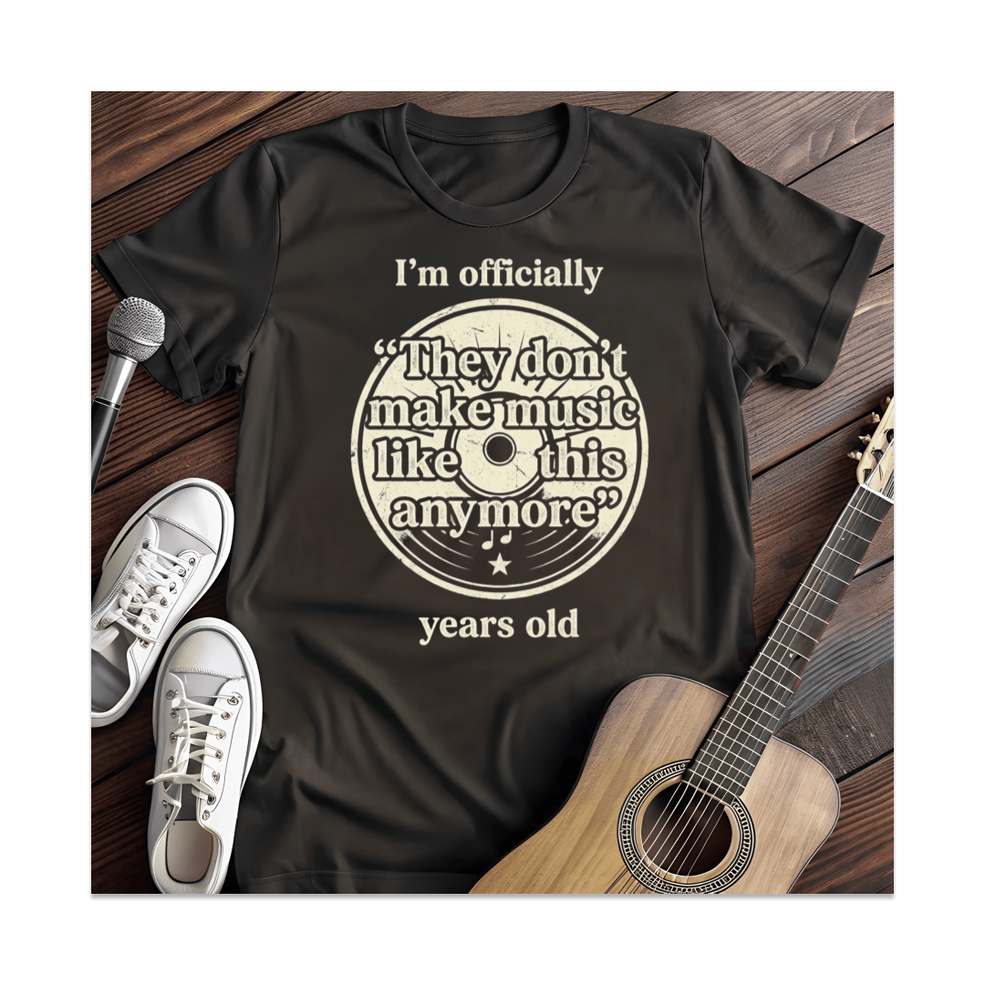 Printify T-Shirt Black / S They Don't Make Music Like This Anymore Years Old T-Shirt
