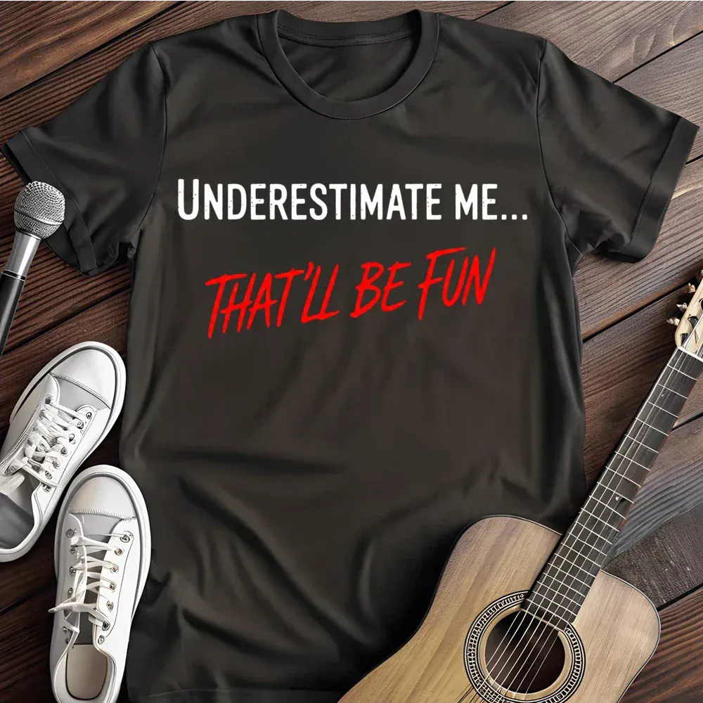 Printify T-Shirt Black / S Underestimate Me T Shirt