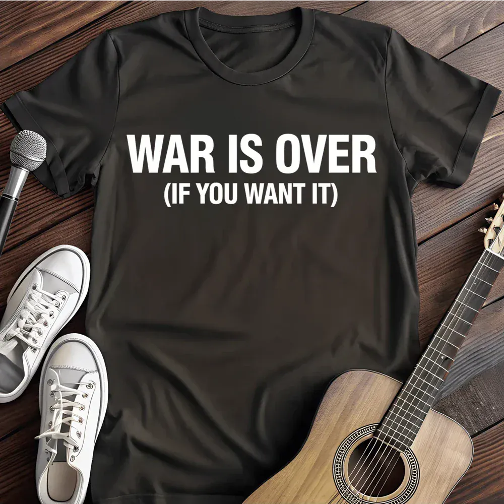 Printify T-Shirt Black / S War Is Over T Shirt