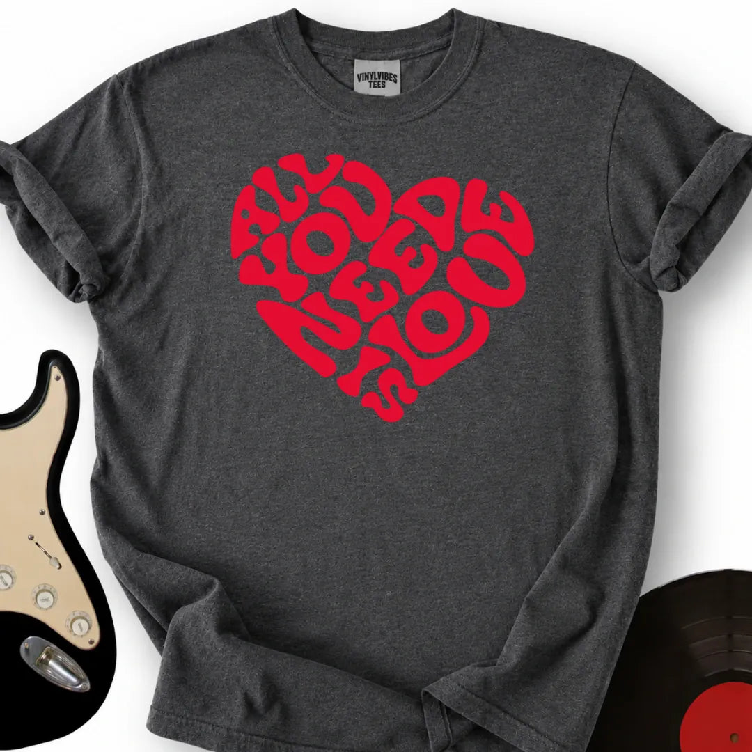 Printify T-Shirt Dark Heather / S All You Need T-Shirt