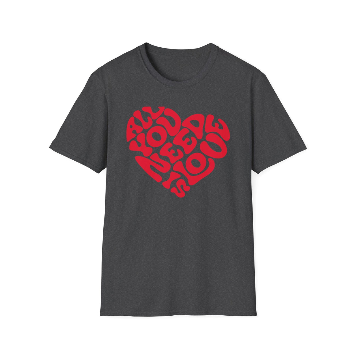Printify T-Shirt Dark Heather / S All You Need T-Shirt