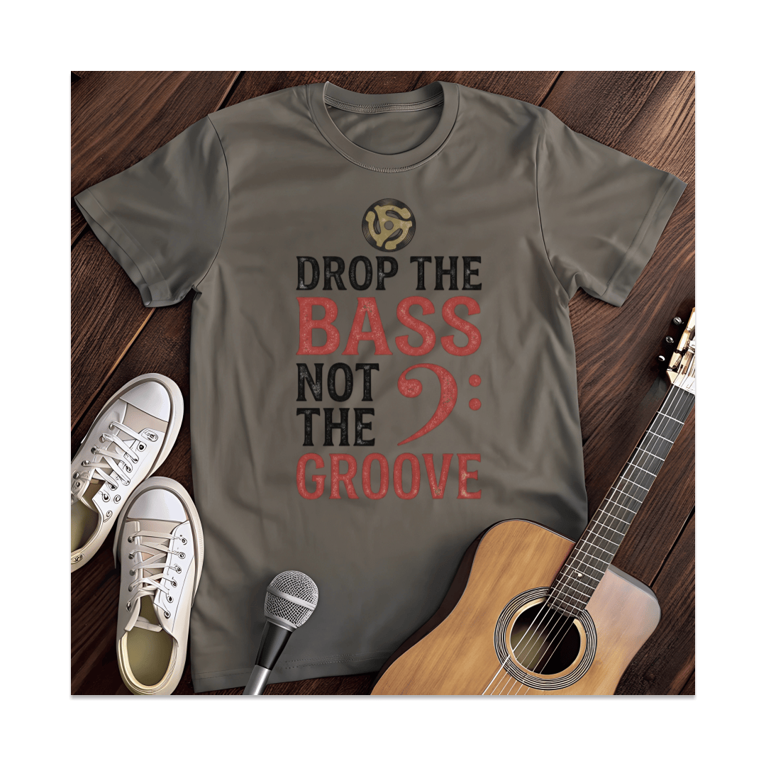 Printify T-Shirt Dark Heather / S Drop The Bass Not The Groove T-Shirt