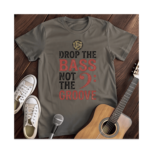 Printify T-Shirt Dark Heather / S Drop The Bass Not The Groove T-Shirt