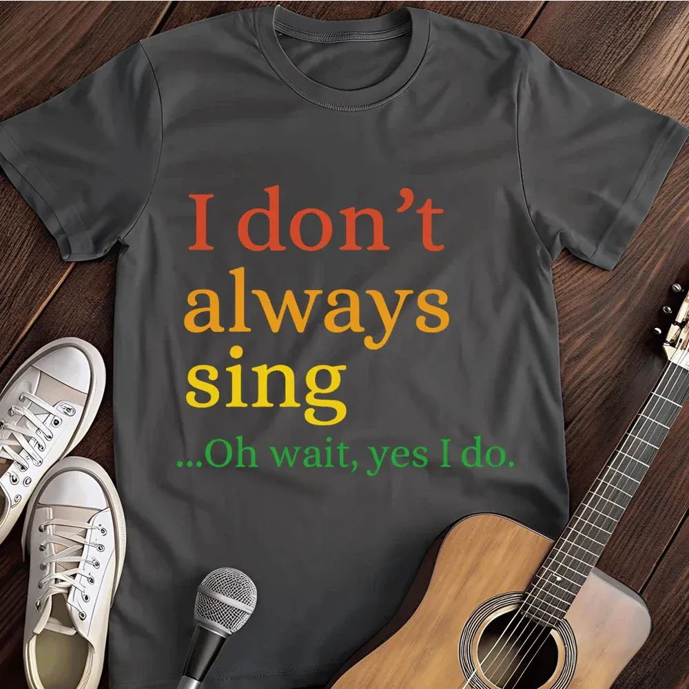 Printify T-Shirt Dark Heather / S I Don T Always Sing T Shirt
