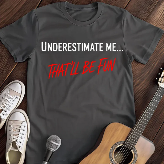 Printify T-Shirt Dark Heather / S Underestimate Me T Shirt