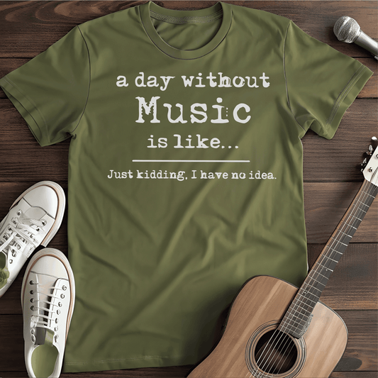 Printify T-Shirt Military Green / S A Day Without.. Tee