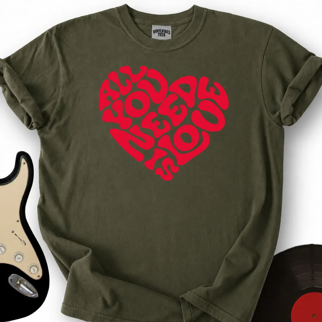 Printify T-Shirt Military Green / S All You Need T-Shirt
