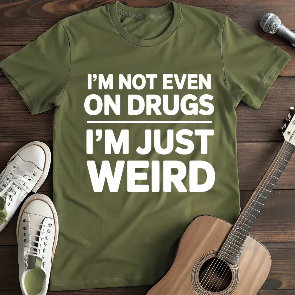 Printify T-Shirt Military Green / S Im Just Weird T Shirt