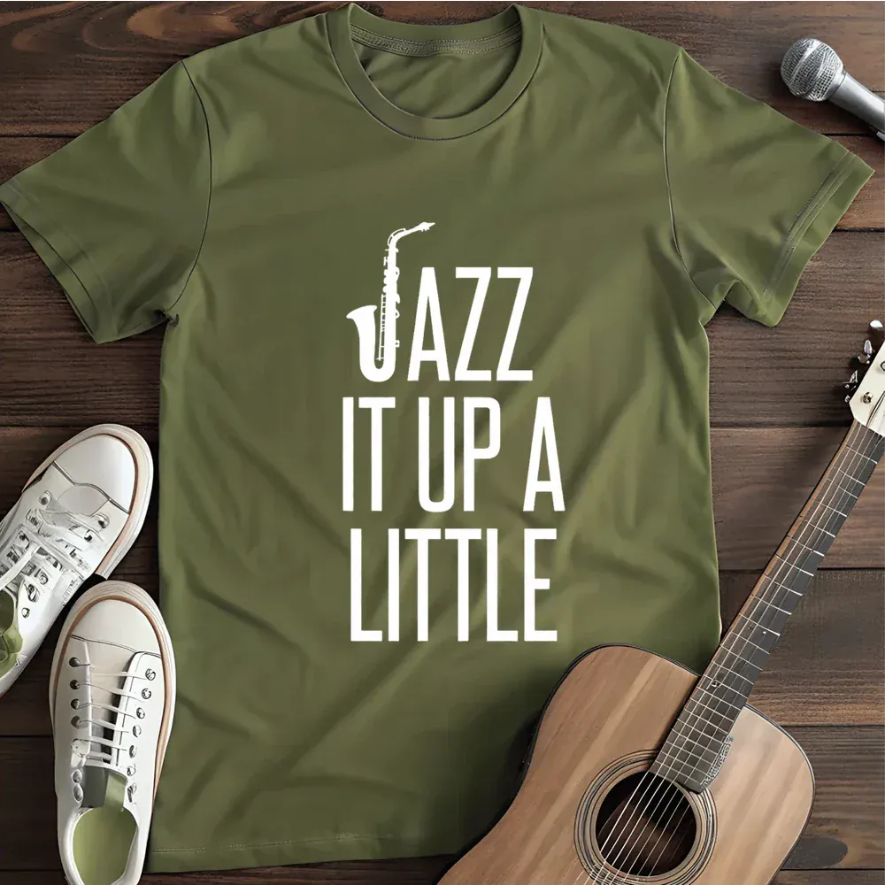 Printify T-Shirt Military Green / S Jazz It Up A Little T Shirt