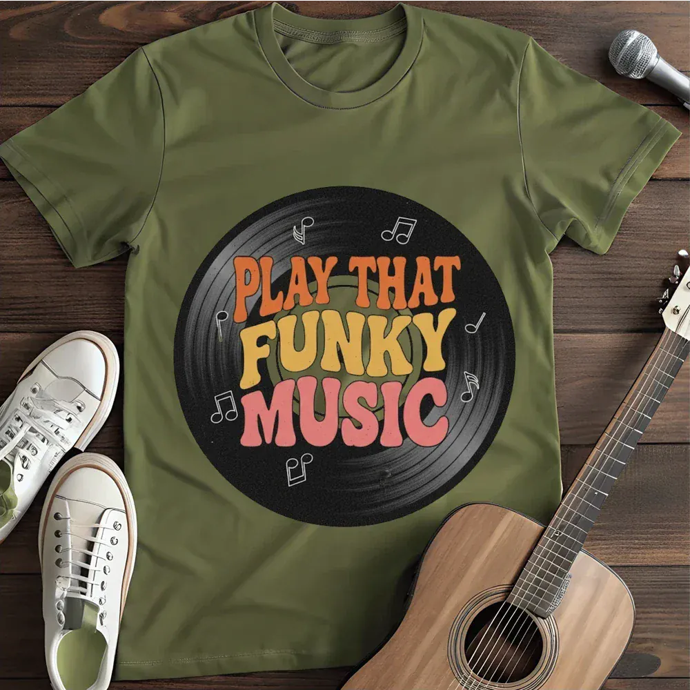 Printify T-Shirt Military Green / S Play That Funky Music T Shirt