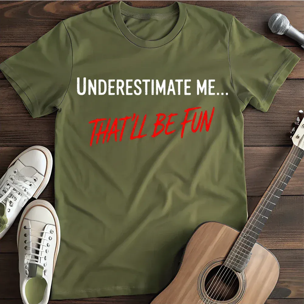 Printify T-Shirt Military Green / S Underestimate Me T Shirt