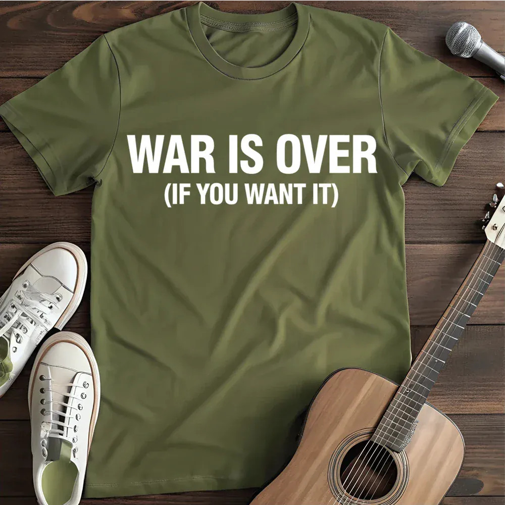 Printify T-Shirt Military Green / S War Is Over T Shirt