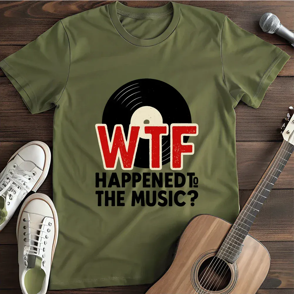 Printify T-Shirt Military Green / S Wtf Happened To Music T Shirt