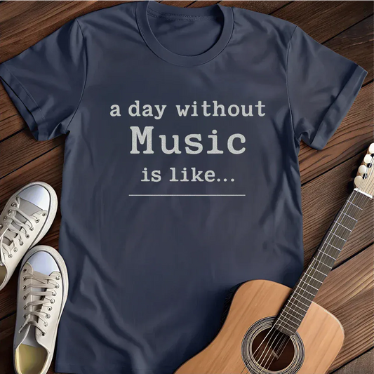 Printify T-Shirt Navy / S A Day Without T Shirt