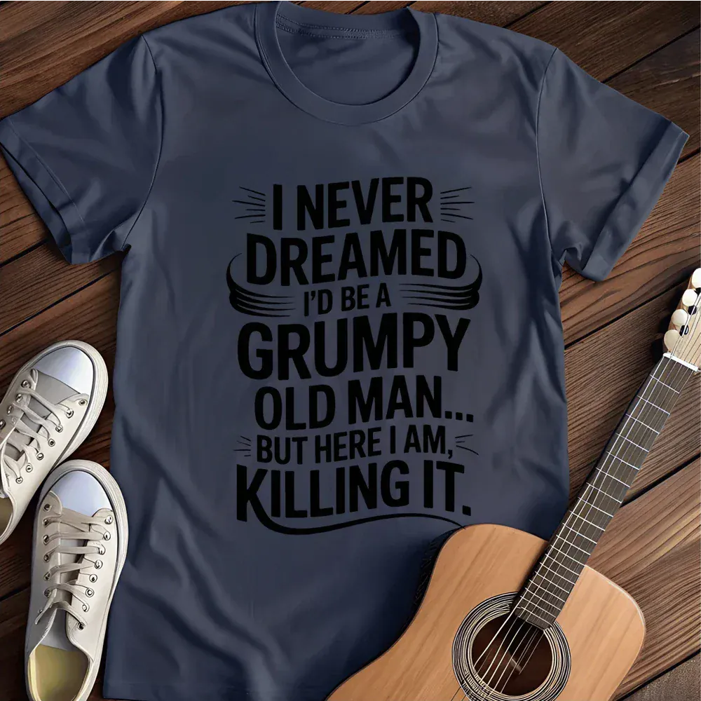 Printify T-Shirt Navy / S Grumpy Old Man Killing It T Shirt