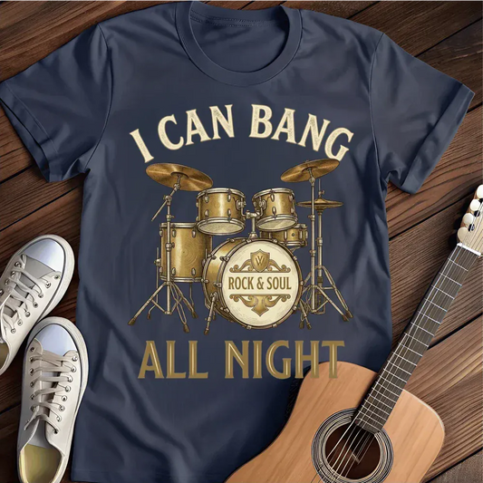 Printify T-Shirt Navy / S I Can Bang All Night T Shirt