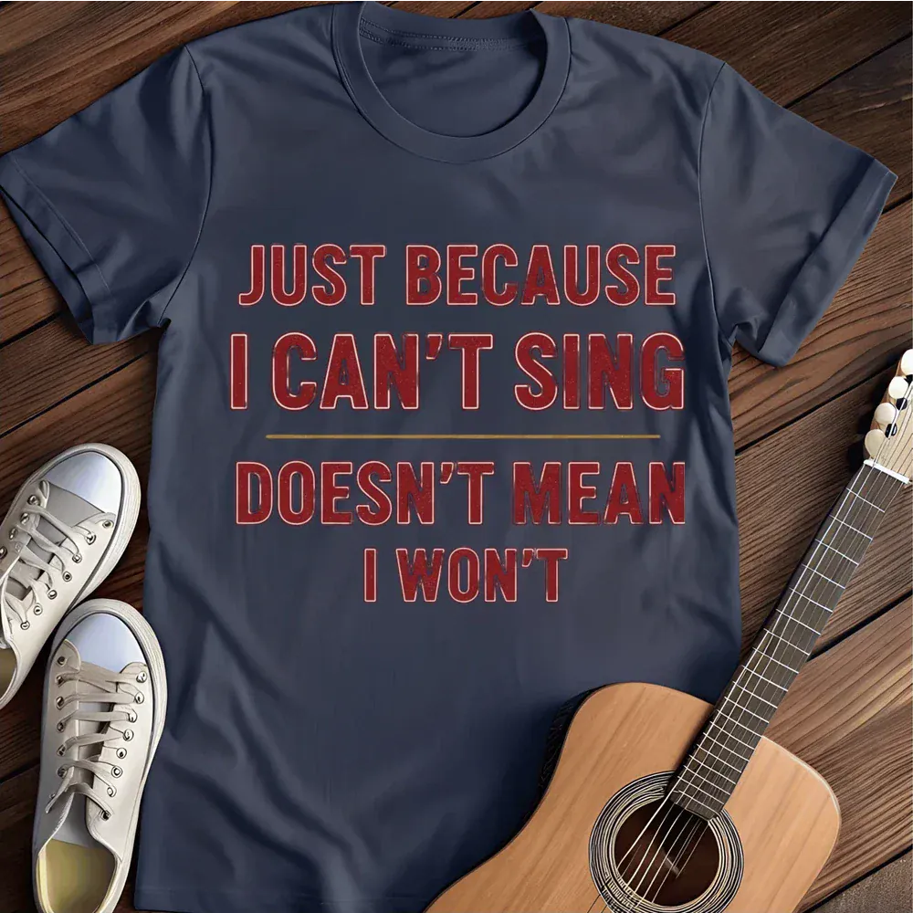 Printify T-Shirt Navy / S I Cant Sing T Shirt