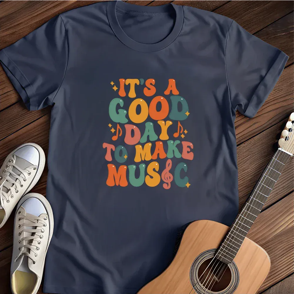 Printify T-Shirt Navy / S It S A Good Day To Make Music T Shirt