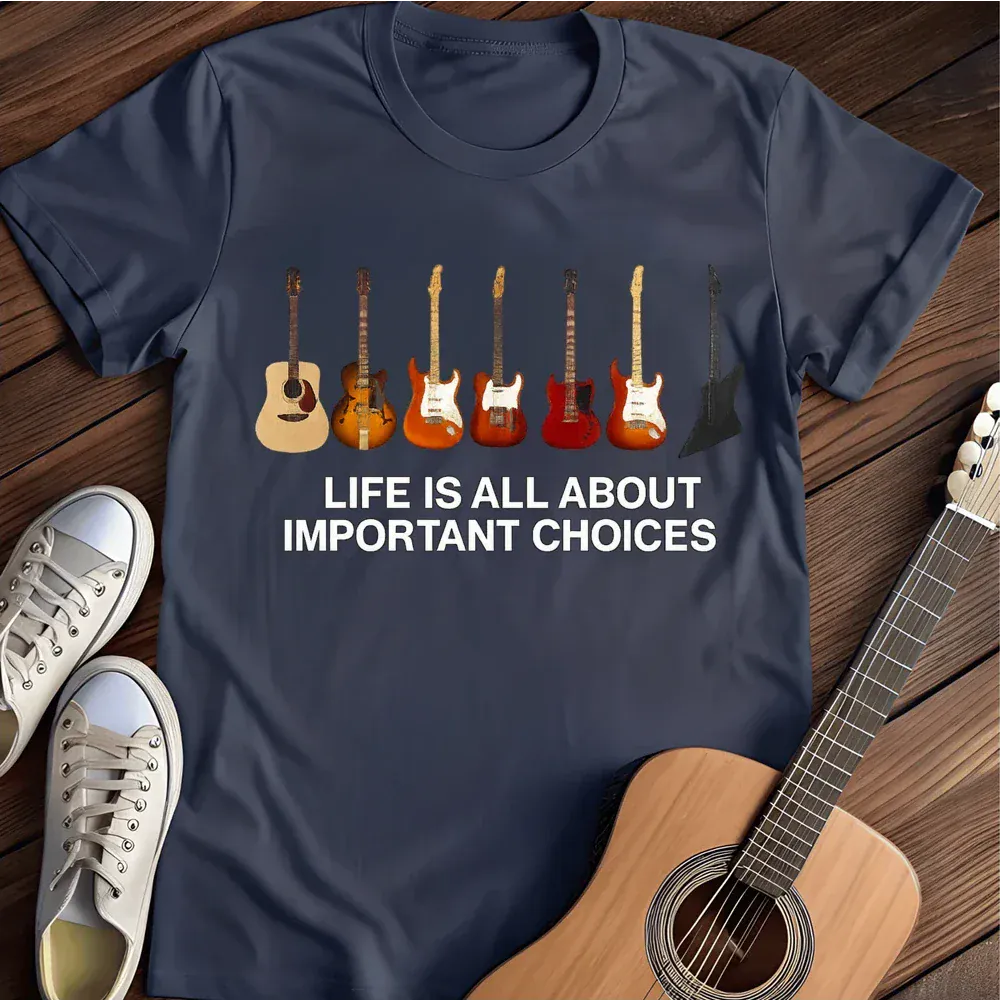 Printify T-Shirt Navy / S Life Is All About Important Choices T Shirt