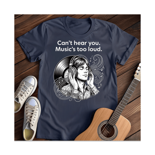Printify T-Shirt Navy / S Music's Too Loud T-Shirt