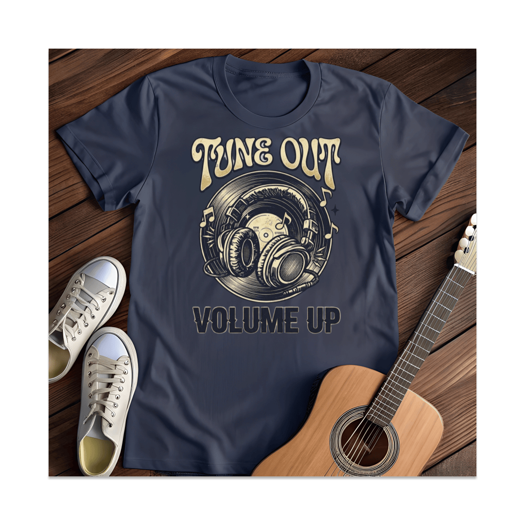 Printify T-Shirt Navy / S Tune Out Volume Up T-Shirt