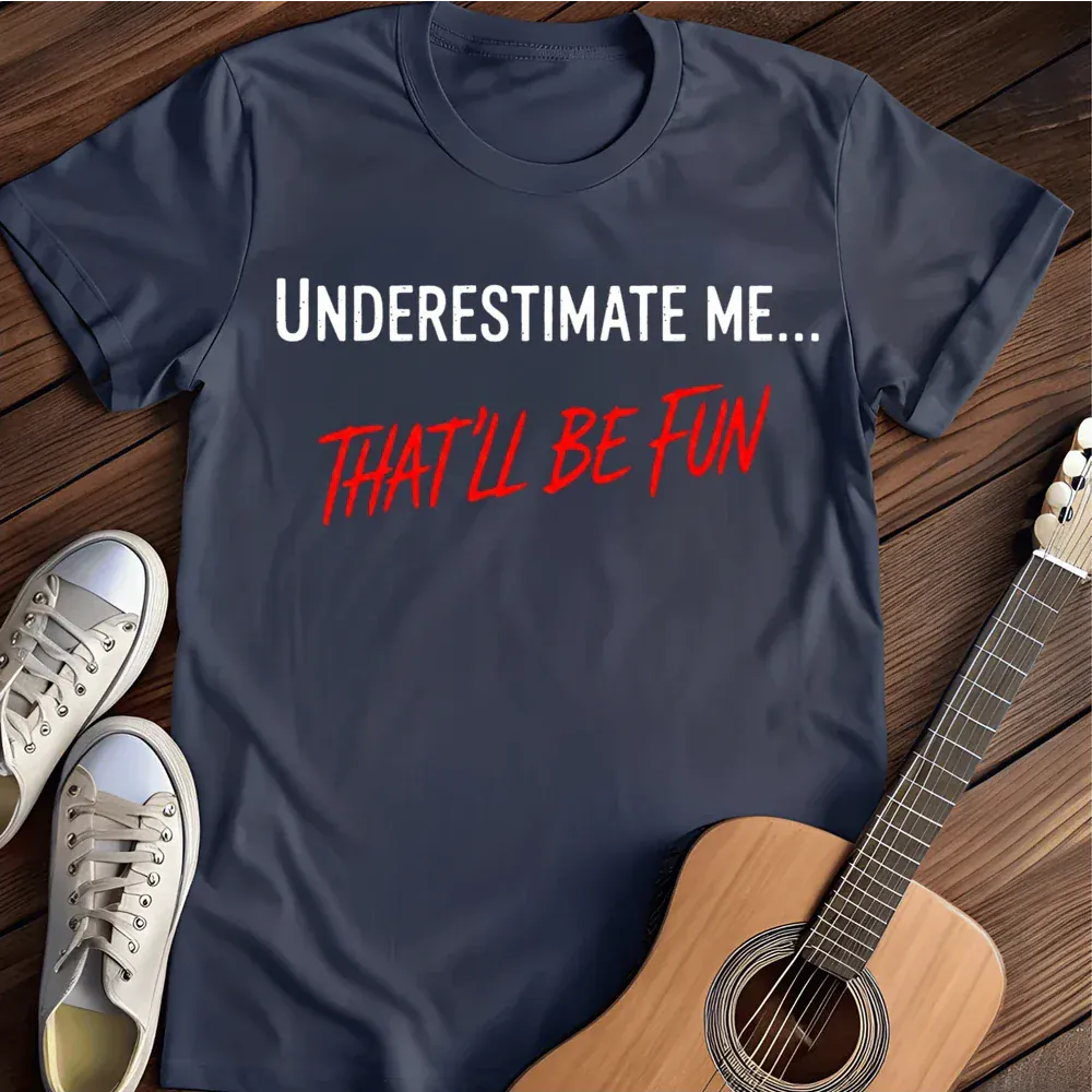 Printify T-Shirt Navy / S Underestimate Me T Shirt