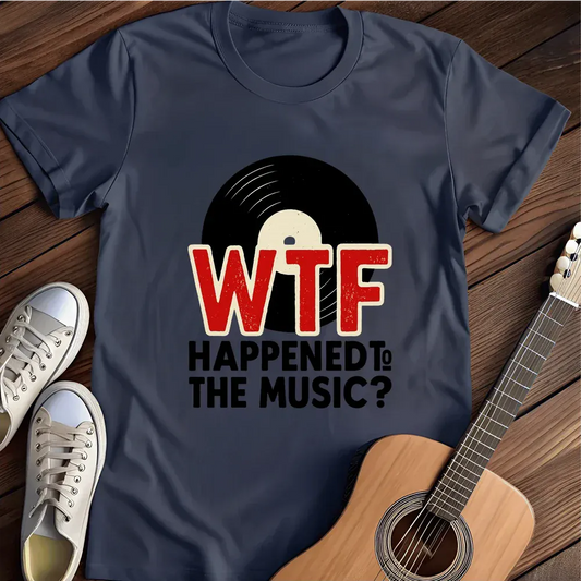 Printify T-Shirt Navy / S Wtf Happened To Music T Shirt