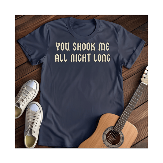 Printify T-Shirt Navy / S You Shook Me All Night Long T-Shirt