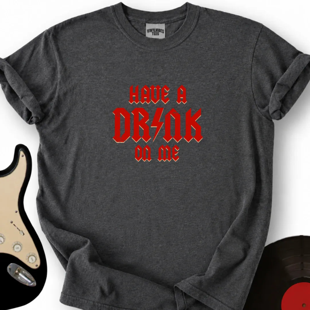 Printify T-Shirt S / Dark Heather Have a drink on me T-Shirt