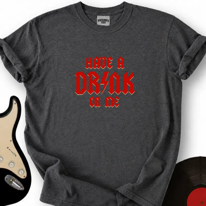 Printify T-Shirt S / Dark Heather Have a drink on me T-Shirt