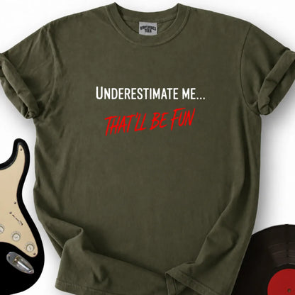 Printify T-Shirt S / Military Green That'll Be Fun T-Shirt
