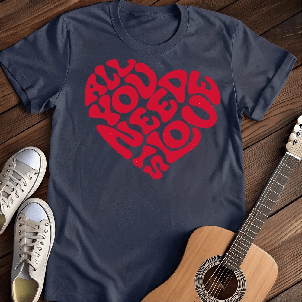 Printify T-Shirt S / Navy All You Need T-Shirt
