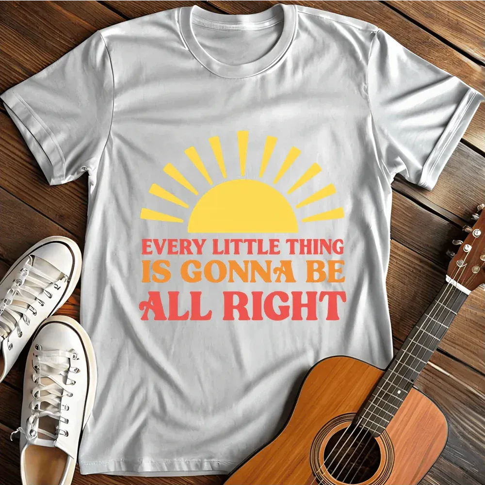 Printify T-Shirt White / S Everything Is Gonna Be All Right T Shirt