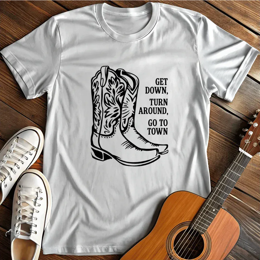 Printify T-Shirt White / S Get Down Turn Around Go To Town T Shirt