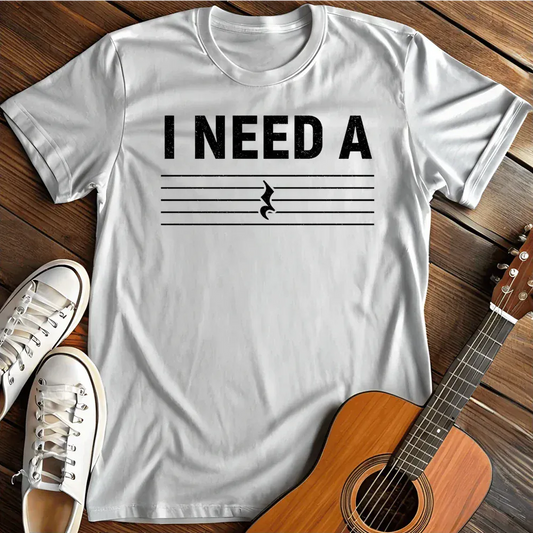 Printify T-Shirt White / S I Need A T Shirt
