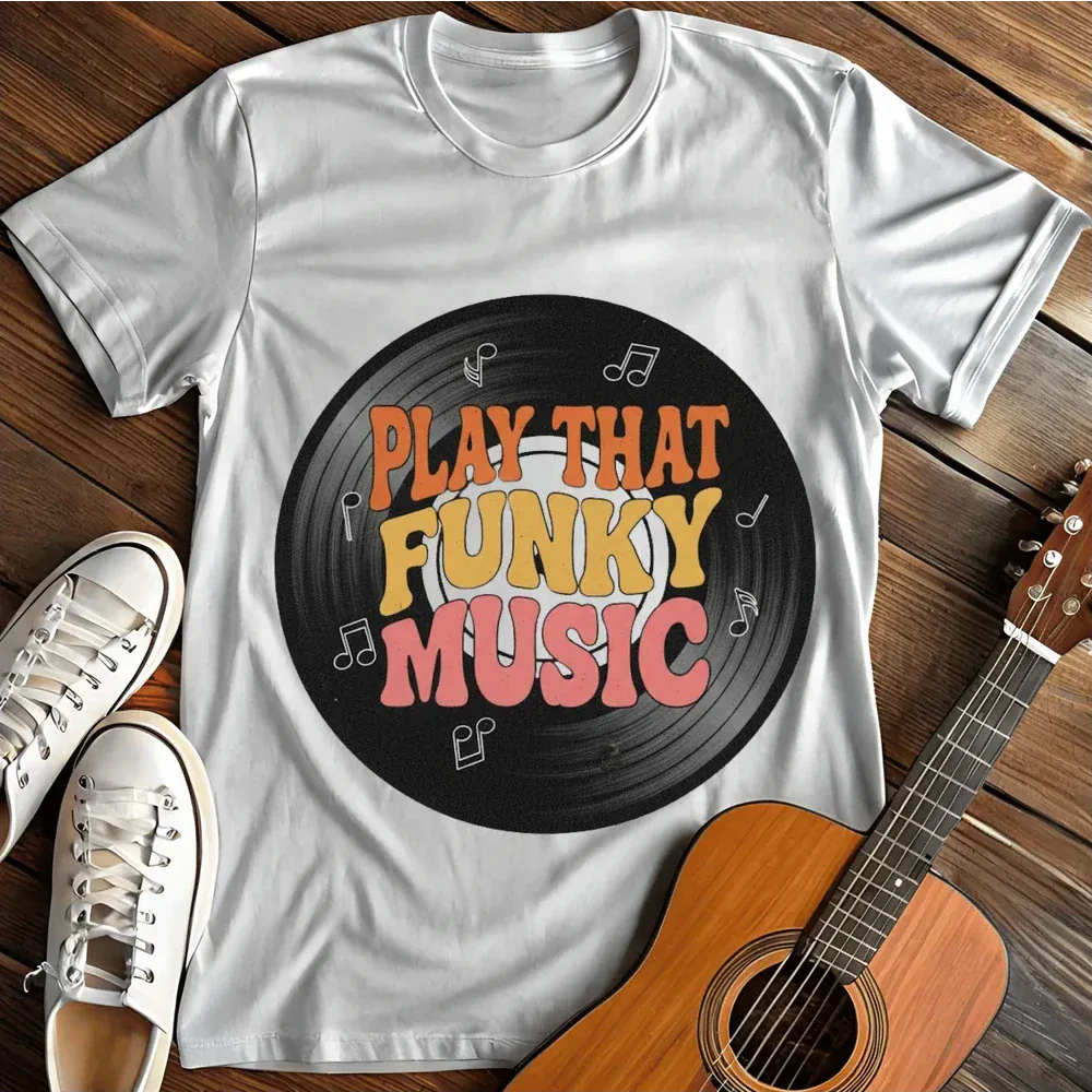 Printify T-Shirt White / S Play That Funky Music T Shirt