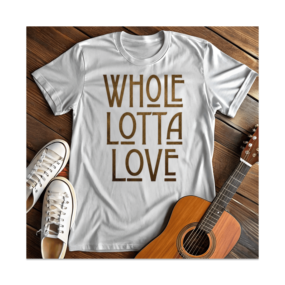 Printify T-Shirt White / S Whole Lotta Love T-Shirt